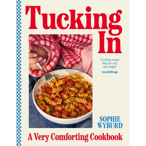 Tucking in: A Very Comforting Cookbook