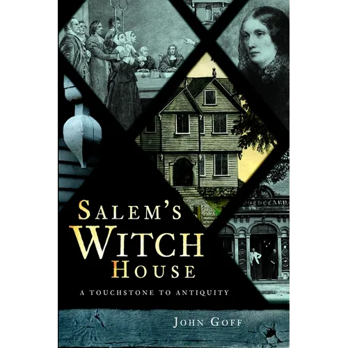 Salem's Witch House: A Touchstone to Antiquity