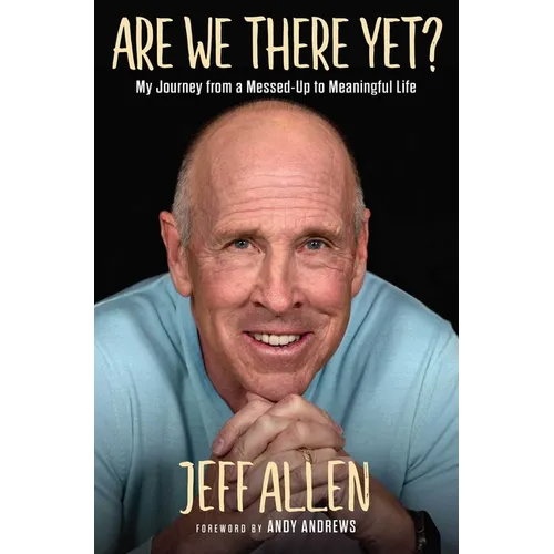 Are We There Yet?: My Journey from a Messed Up to Meaningful Life