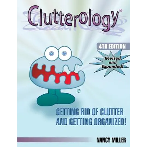 Clutterology: Getting Rid of Clutter and Getting Organized