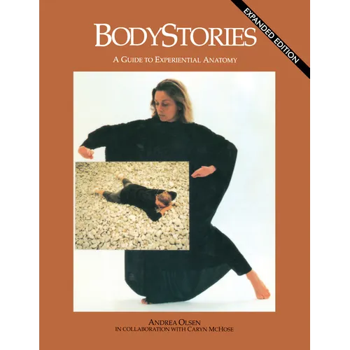 Bodystories: A Guide to Experiential Anatomy
