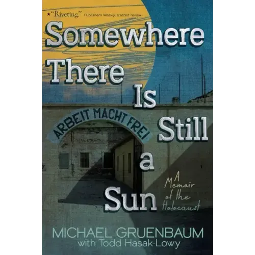 Somewhere There Is Still a Sun: A Memoir of the Holocaust