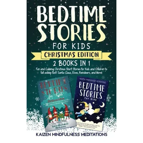 Bedtime Stories for Kids: Christmas Edition - Fun and Calming Tales for Your Children to Help Them Fall Asleep Fast! Santa Claus, Elves, Reindeers, an