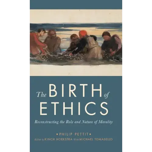 Birth of Ethics: Reconstructing the Role and Nature of Morality
