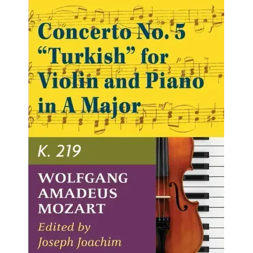Mozart, W.A. Concerto No. 5 in A Major, K. 219 Violin and Piano - by Joseph Joachim - International