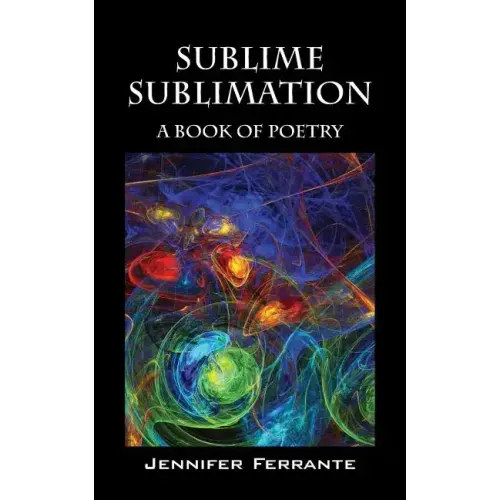 Sublime Sublimation: A Book of Poetry