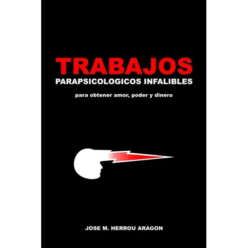 Trabajos Parapsicológicos Infalibles para obtener amor, poder y dinero