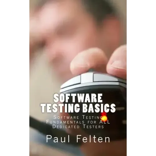 Software Testing Basics: Software Verification Fundamentals for All Dedicated Testers