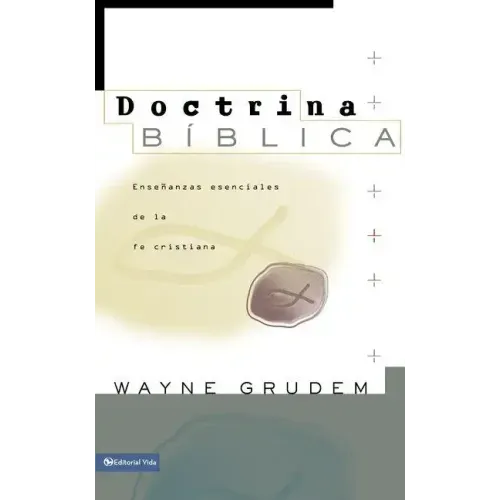Doctrina Bíblica: Enseñanzas Esenciales de la Fe Cristiana