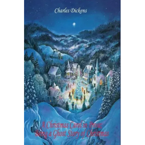 A Christmas Carol in Prose; Being a Ghost Story of Christmas