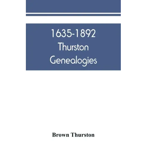 1635-1892 Thurston genealogies