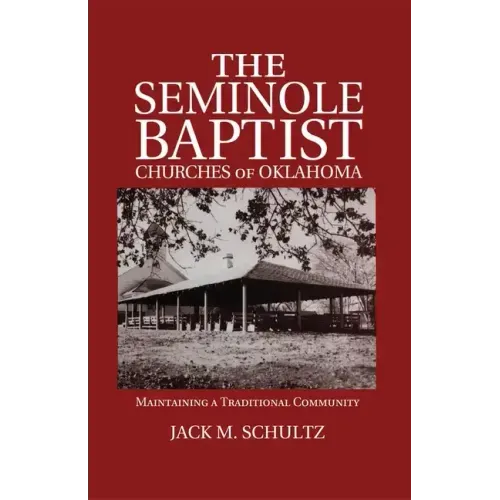 The Seminole Baptist Churches of Oklahoma: Maintaining a Traditional Community