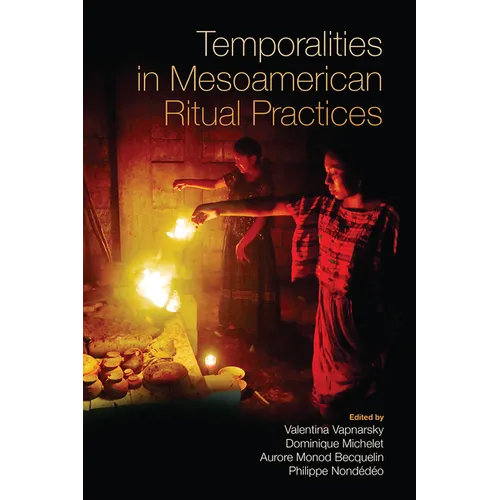 Temporalities in Mesoamerican Ritual Practices