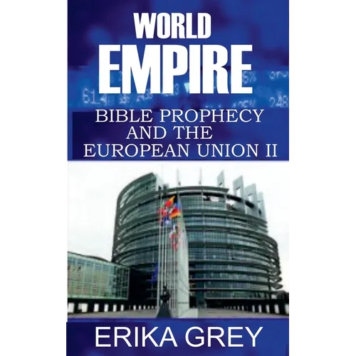 World Empire: Bible Prophecy and the European Union II