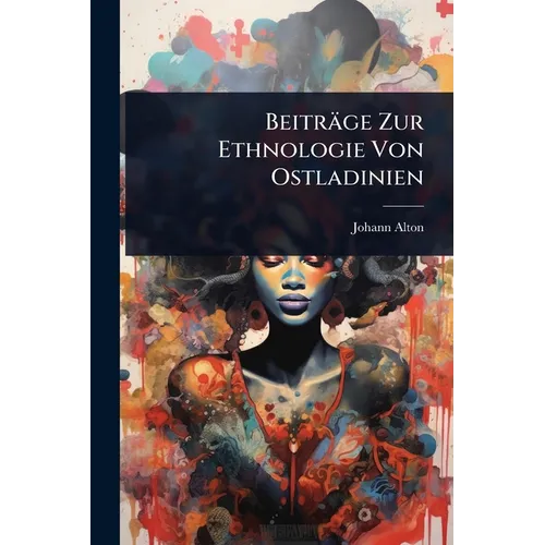Beiträge Zur Ethnologie Von Ostladinien