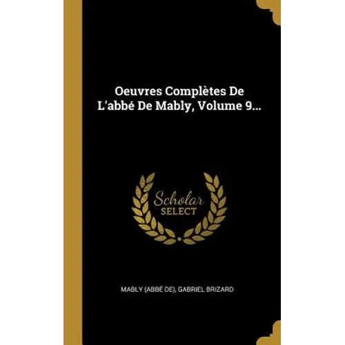 Oeuvres Complètes De L'abbé De Mably, Volume 9...