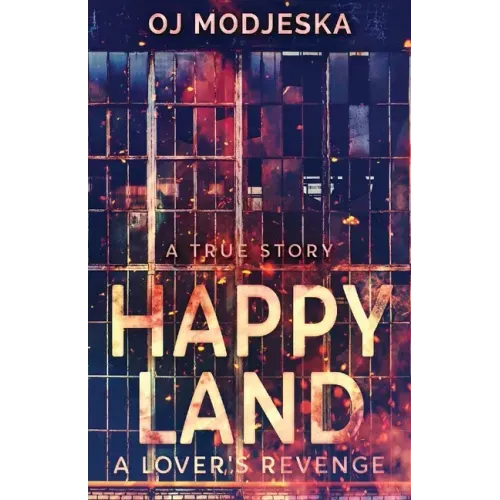 Happy Land - A Lover's Revenge: The nightclub fire that shocked a nation