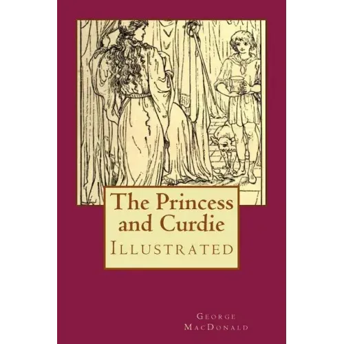 The Princess and Curdie: Illustrated