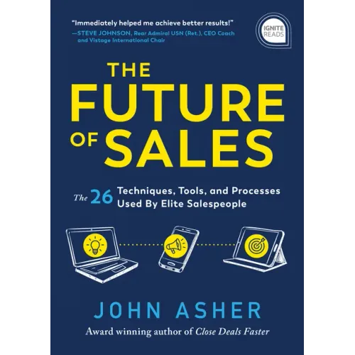 The Future of Sales: The 50+ Techniques, Tools, and Processes Used by Elite Salespeople