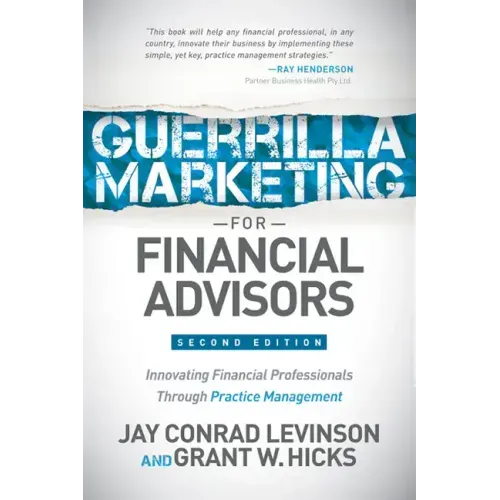 Guerrilla Marketing for Financial Advisors: Transforming Financial Professionals Through Practice Management