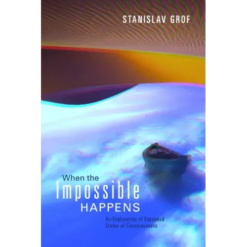 When the Impossible Happens: Adventures in Non-Ordinary Realities