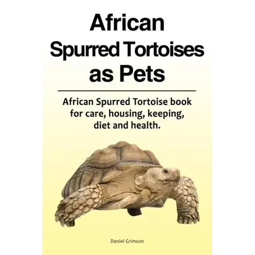 African Spurred Tortoises as Pets. African Spurred Tortoise book for care, housing, keeping, diet and health.