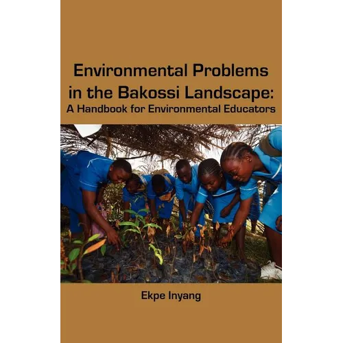 Environmental Problems in the Bakossi Landscape. A Handbook for Environmental Educators