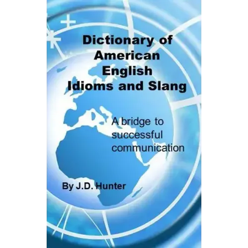 Dictionary of American English Idioms and Slang: a bridge to successful communication