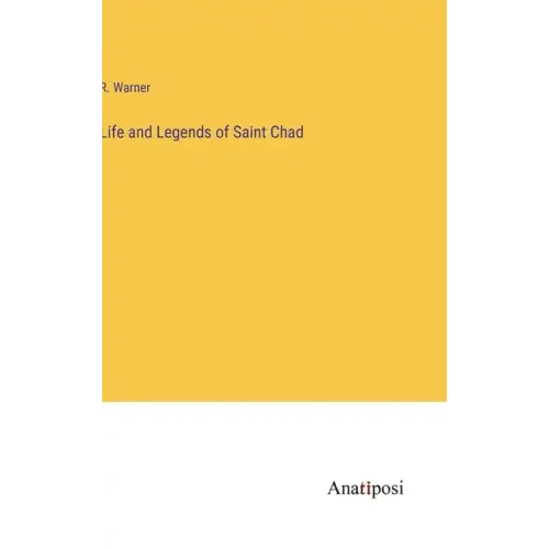 Life and Legends of Saint Chad