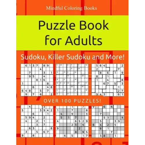 Puzzle Book for Adults: Sudoku, Killer Sudoku and More: 100 Sudoku and Sudoku Variant Puzzles