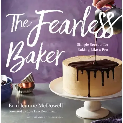 The Fearless Baker: Simple Secrets for Baking Like a Pro