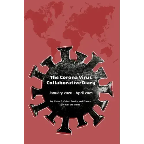 The Corona Virus Collaborative Diary: January 2020 - April 2021