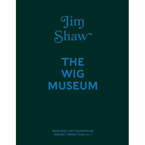 Jim Shaw: The Wig Museum