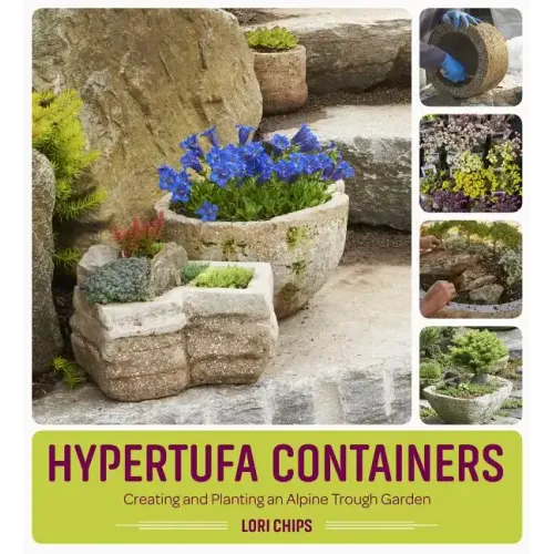 Hypertufa Containers: Creating and Planting an Alpine Trough Garden