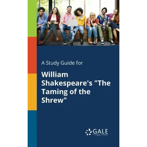 A Study Guide for William Shakespeare's "The Taming of the Shrew"