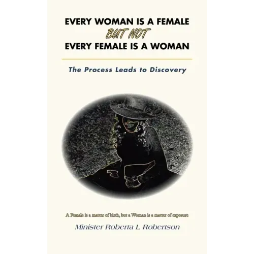 Every Woman Is a Female but Not Every Female Is a Woman: The Process Leads to Discovery