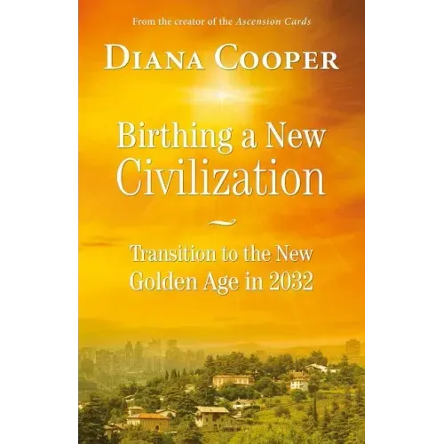 Birthing a New Civilization: Transition to the Golden Age in 2032