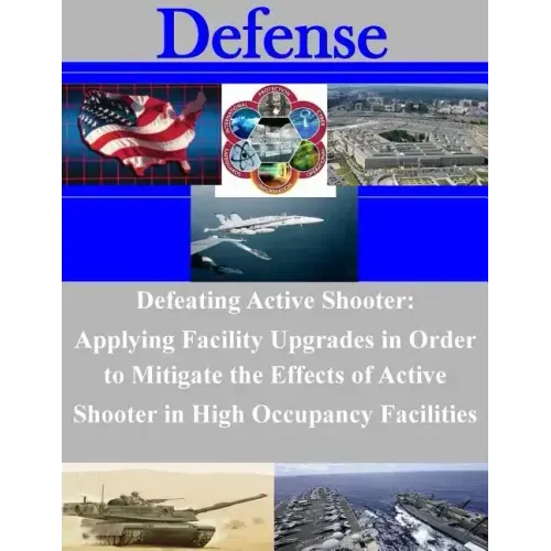 Defeating Active Shooter: Applying Facility Upgrades in Order to Mitigate the Effects of Active Shooter in High Occupancy Facilities
