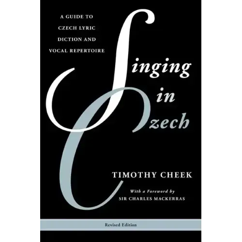 Singing in Czech: A Guide to Czech Lyric Diction and Vocal Repertoire