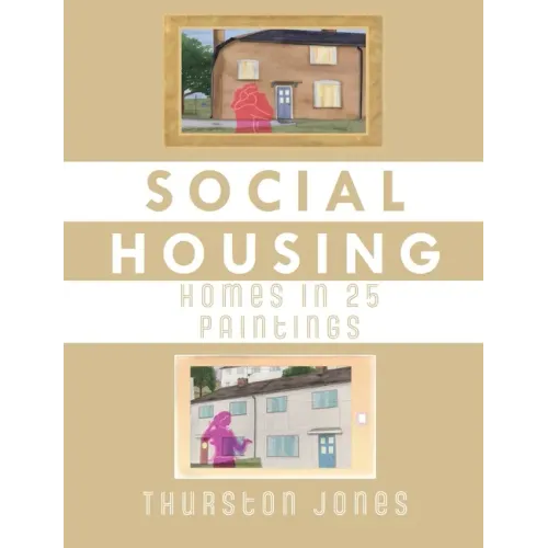 Social Housing Homes in 25 Paintings: An Illustrated Story of UK Social Housing
