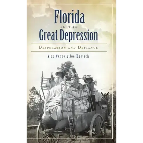Florida in the Great Depression: Desperation and Defiance