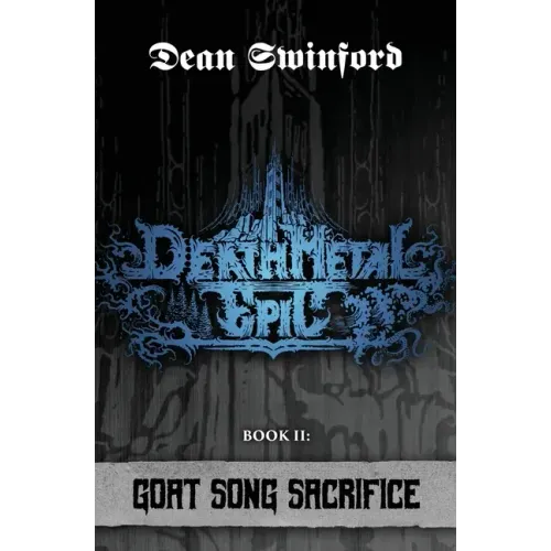 Death Metal Epic: Book Two: Goat Song Sacrifice