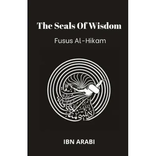 Fusus Al-Hikam: The Seals of Wisdom