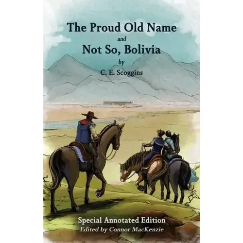 The Proud Old Name and Not So, Bolivia: Special Annotated Edition