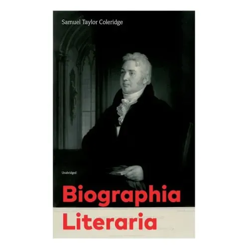 Biographia Literaria (Unabridged)