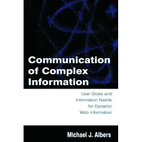 Communication of Complex Information: User Goals and Information Needs for Dynamic Web Information