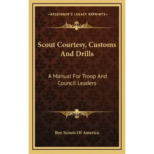 Scout Courtesy, Customs and Drills: A Manual for Troop and Council Leaders