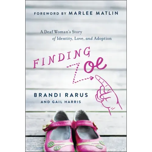 Finding Zoe: A Deaf Woman's Story of Identity, Love, and Adoption