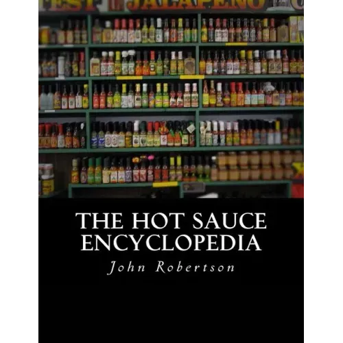 The Hot Sauce Encyclopedia