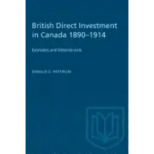 British Direct Investment in Canada 1890-1914: Estimates and Determinants